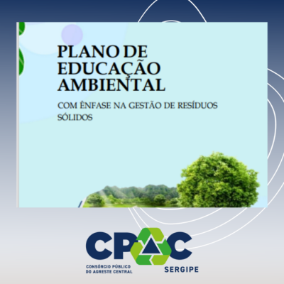 CONSÓRCIO PÚBLICO DO AGRESTE CENTRAL SERGIPANO - CPAC, FAZ ENTREGA PLANO    DE   EDUCAÇÃO AMBIENTAL COM ÊNFASE NA GESTÃO DE RESÍDUOS SÓLIDOS