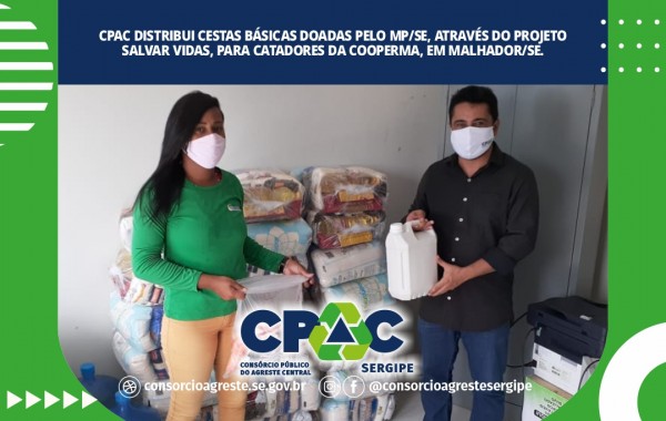 CPAC DISTRIBUI CESTAS BÁSICAS DOADAS PELO MP/SE, ATRAVÉS DO PROJETO SALVAR VIDAS, PARA CATADORES DA COOPERMA, EM MALHADOR/SE.
