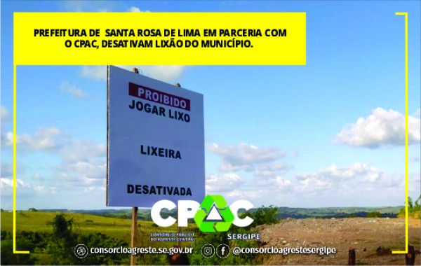 PREFEITURA DE  SANTA ROSA DE LIMA EM PARCERIA COM  O CPAC, DESATIVAM LIXÃO DO MUNICÍPIO.